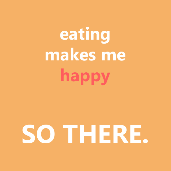 eating-makes-me-happy-quote